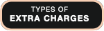 TYPES OF
EXTRA CHARGES