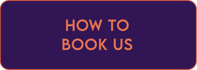 HOW TO
BOOK US