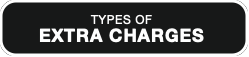 TYPES OF
EXTRA CHARGES