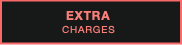 EXTRA
CHARGES